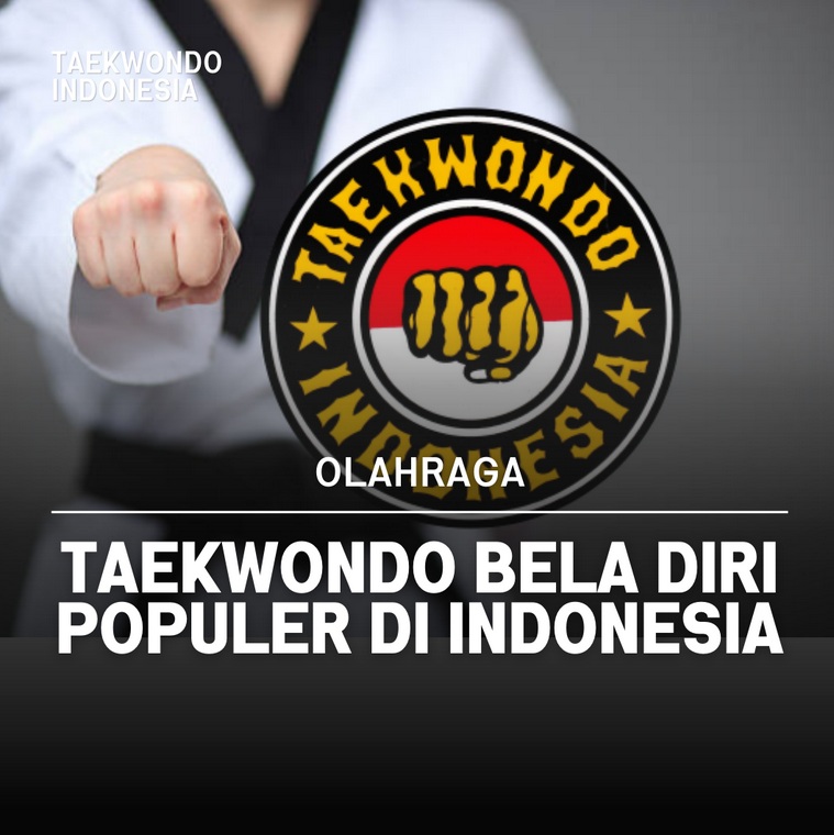 Taekwondo bela diri populer di Indonesia Taekwondo Indonesia Dojang jormugandrwonosobo